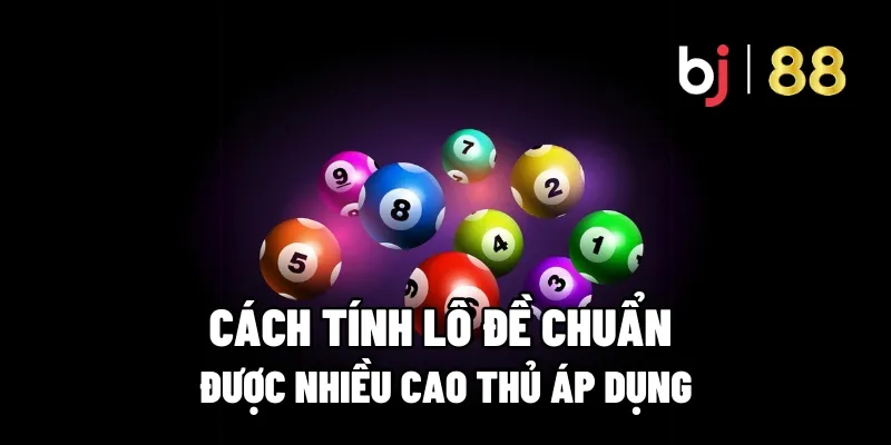 Cách Tính Lô Đề Chuẩn Được Nhiều Cao Thủ Áp Dụng 11 cach tinh lo de chuan