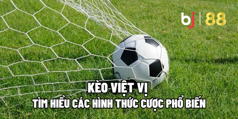 Tìm Hiểu Kèo Việt Vị Và Các Hình Thức Cược Phổ Biến 1 keo viet vi