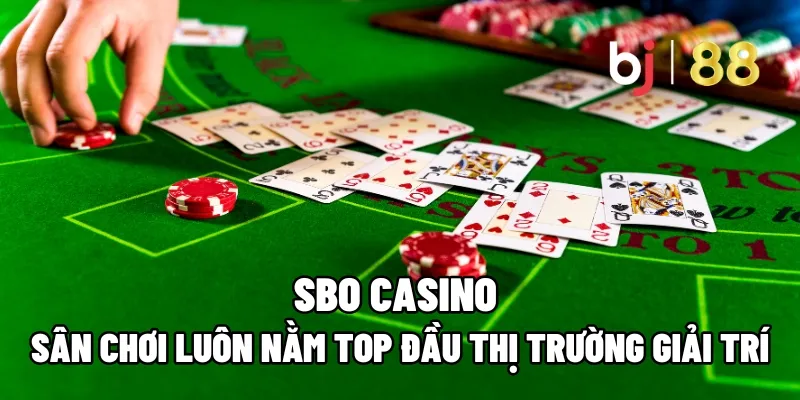 SBO Casino – Sân Chơi Luôn Nằm Top Đầu Thị Trường Giải Trí 1 sbo casino